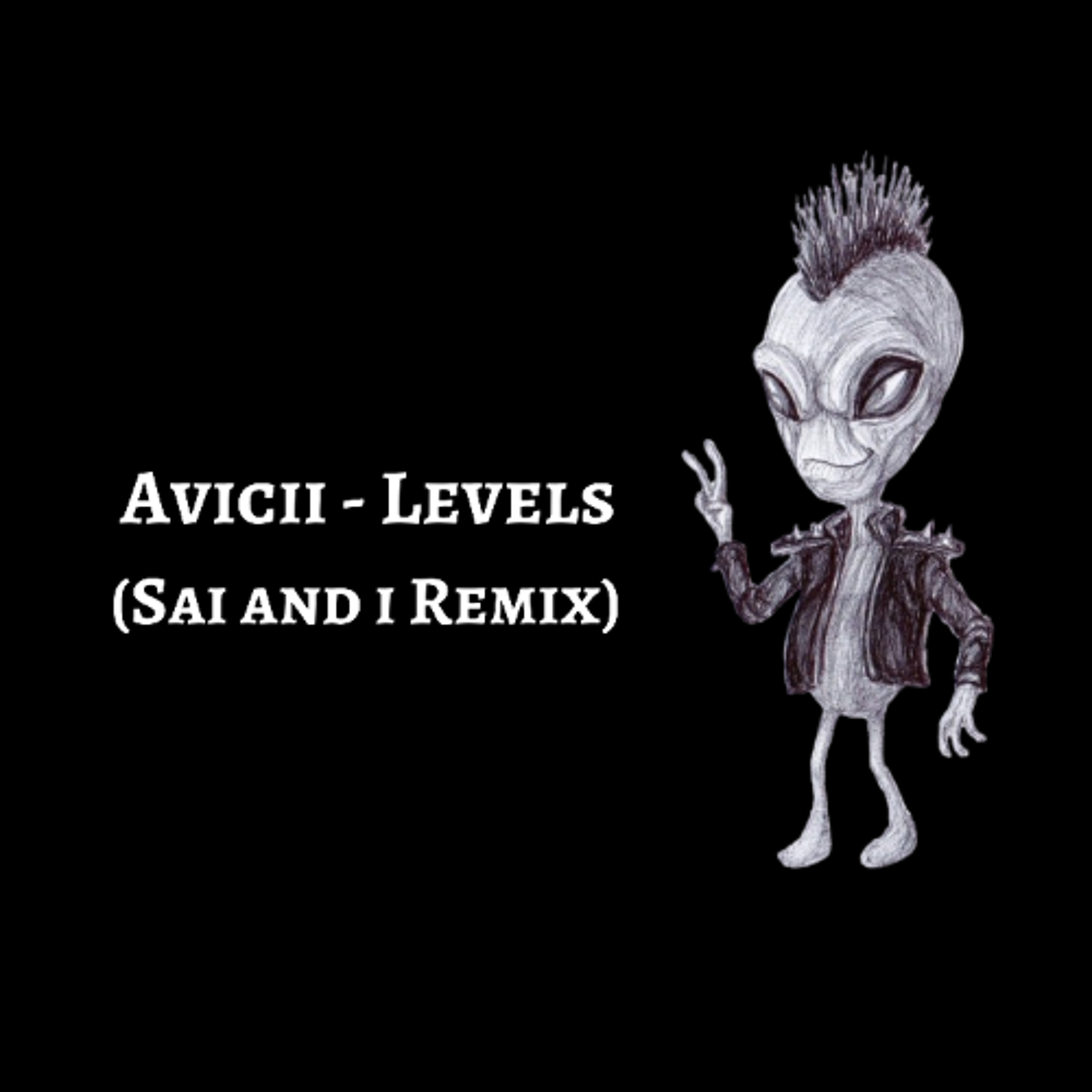 Avicii - Levels (Sai and i Remix) [Free Download] episode artwork