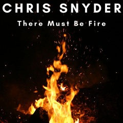 There Must Be Fire
