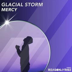 Glacial Storm - Mercy (Radio Edit)
