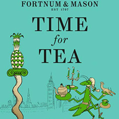 [Get] EPUB 📖 Fortnum & Mason: Time for Tea by  Tom Parker Bowles [EBOOK EPUB KINDLE