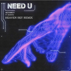 MOONBOY- Need U ( HEAVEN SKY Remix )
