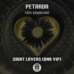 Petarda - Saint Lovers (DNB VIP) **FREE DOWNLOAD**