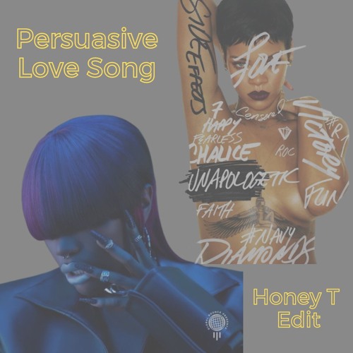 Persuasive Love Song - Honey T Edit
