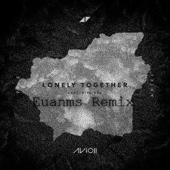 Lonely Together (feat. Rita Ora) - EUANMS REMIX
