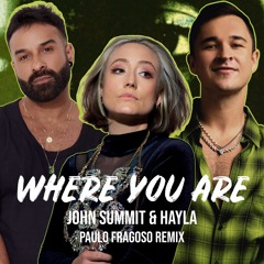 John Summit. & Hayla - Where You Are (Paulo Fragoso Remix)