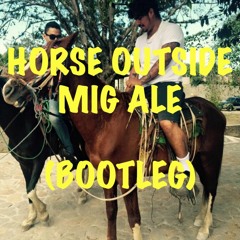 HORSE OUT SIDE (MIG ALE DONK BOOTLEG) FREE DL