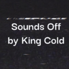 Sounds Off (ft King Cold)