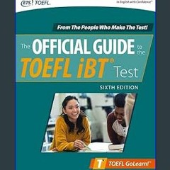 [Ebook]$$ 💖 Official Guide to the TOEFL iBT Test, Sixth Edition (Official Guide to the TOEFL Test)