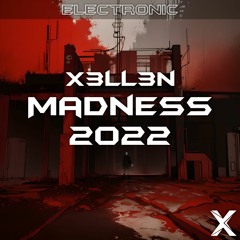 X3ll3n - Madness 2022 (Madness Day Winner)