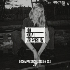 Decompression Session 002: Lisa