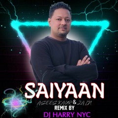 SAIYAAN Dj Harry NYC Remix Feat. Asees Kaur & Zain