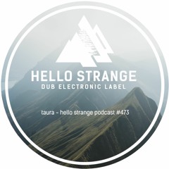 taura - hello strange podcast #473