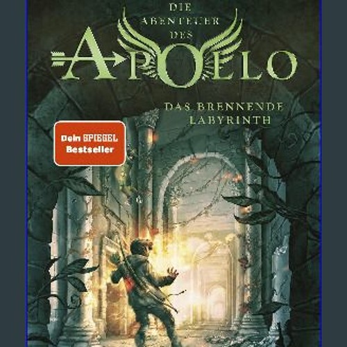 [READ] 📕 Die Abenteuer des Apollo 3: Das brennende Labyrinth: Vom olympischen Gott zum pickligen T