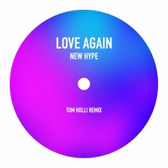 New Hype - Love Again - Tom Holli Remix