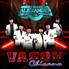 Vagón Chicano Mix - [Dj Alexander Ortiz]