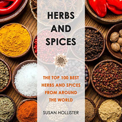 VIEW KINDLE 💞 Herbs and Spices: The Top 100 Best Herbs and Spices from Around the Wo