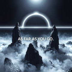 As Far As You Go