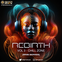 Private Ryan Presents REBIRTH Vol 3 (Chill Zone).mp3