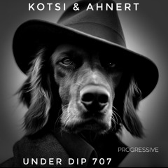Kotsi & Ahnert UNDER DIP Ep. 707 Progressive House (122 bpm)