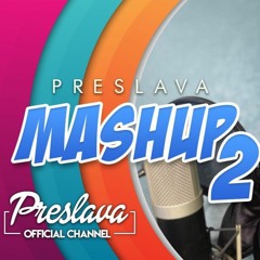 PRESLAVA - MASHUP 2