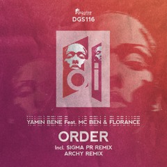 Yamin Bene Feat. Mc Ben & Florance - Order (Archy Remix) [DGS116]