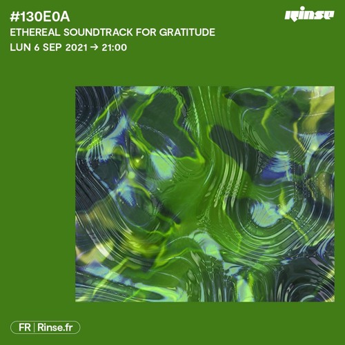 130E0A : Ethereal Soundtrack For Gratitude - 06 Septembre 2021