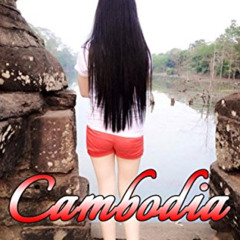 [Download] EPUB 📁 Your First Trip to Cambodia: The single man's guide to exploring P