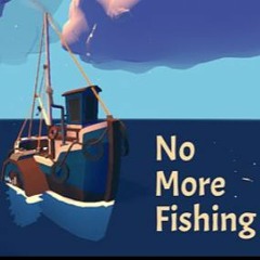 No More Fishing [Ambient Game OST]