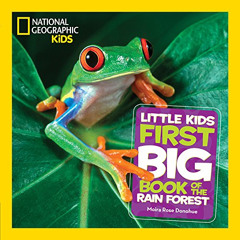 [Read] EPUB ✅ National Geographic Little Kids First Big Book of the Rain Forest by  M