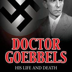 [Get] EBOOK 📦 Doctor Goebbels: His Life and Death by  Roger Manvell &  Heinrich Frae
