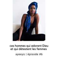 #6 - ces hommes qui adorent Dieu et qui détestent les femmes