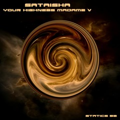 SATAISHA -Your Highness Madame V [Statics 52] Out now!