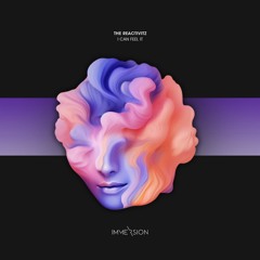 Premiere: The Reactivitz - I Can Feel It [Immersion]