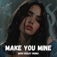 Madison Beer - Make You Mine (Boss Eisley Remix)