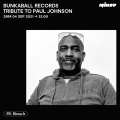 Bunkaball Records tribute to Paul Johnson - 04 Septembre 2021