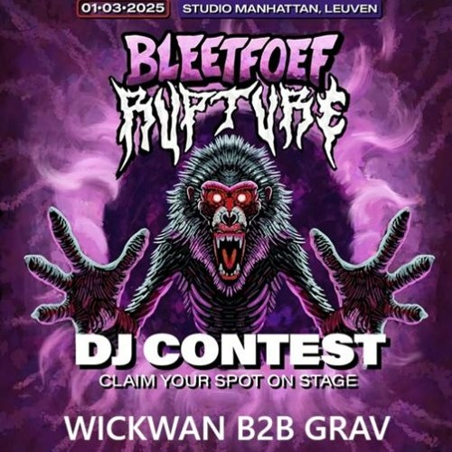 WICKWAN B2B GRAV - BLEETFOEF RUPTURE DJ CONTEST
