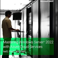 [FREE] EBOOK 📮 Mastering Windows Server 2022 with Azure Cloud Services: IaaS, PaaS,