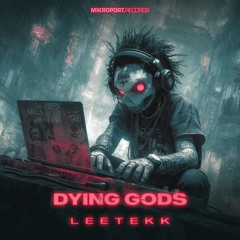 Leetekk - Dying Gods - Mikroport.Records - Hardtekk