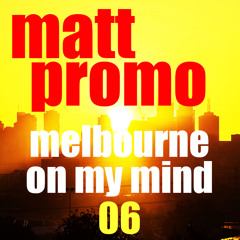 MATT PROMO - Melbourne On My Mind 06 (Funky House 24.02.06)