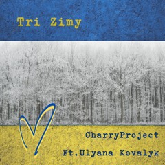 Tri Zimy CharryProject  Ft. Ulyana Kovalyk