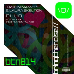 PLUR - Jason Nawty & Laura Skelton (Vocal Mix) - Mastered