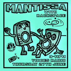 Voices Radio UK // Mantissa 6.27.24