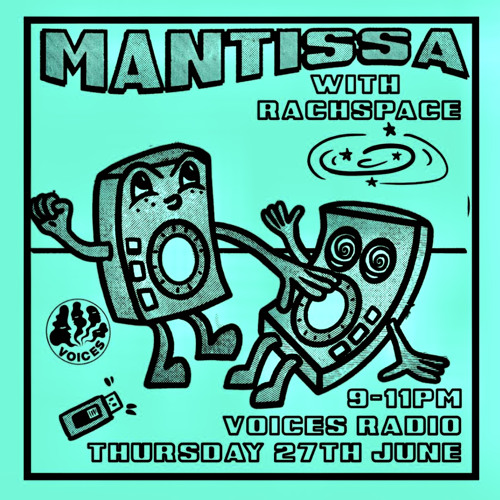 Voices Radio UK // Mantissa 6.27.24