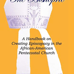 READ PDF 💔 The Bishopric: A Handbook on Creating Episcopacy in the African-American