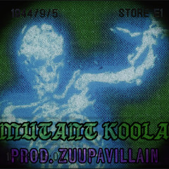 “MUTANT KOOLA” | Prod. Zuupavillain