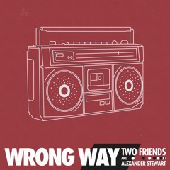 Twofriends & Alexander Stewart - Wrong Way (Orange Purple & Mave Remix)