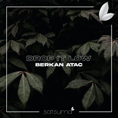 Berkan Atac - Drop It Low (Original Mix)