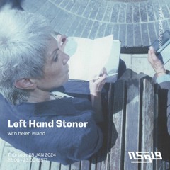 Left Hand Stoner : helen island  - 25/01/2024
