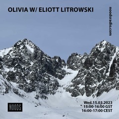 Olivia w/ Eliott Litrowski 15/03/23 - Noods Radio