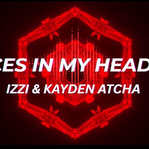 IZZI & KAYDEN - VOICES IN MY HEAD GO (REMIX)